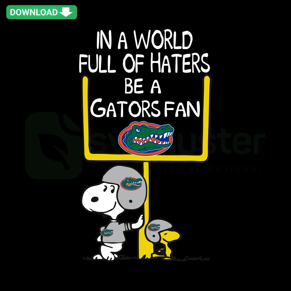In A World Full Of Haters Be A Gators Fan fun typography design, printable SVG files, perfect for Florida Gators enthusiasts.