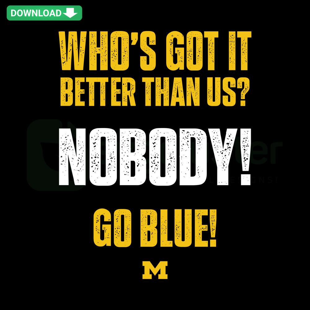 Blue text saying Who's Got It Better Than Us Nobody Go Blue SVG design, instant download, perfect for sports fans, designers.