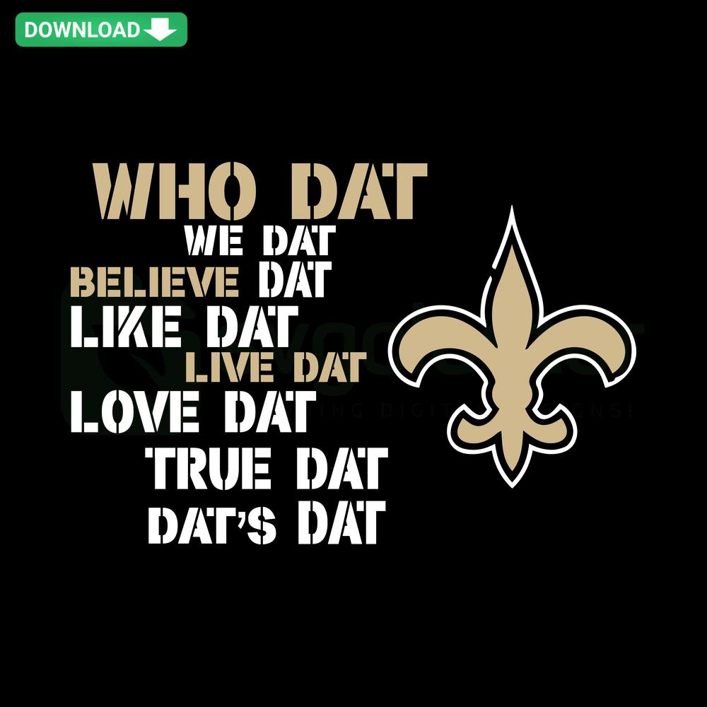Who Dat We That Believe Dat Like Dat Love Dat SVG, colorful text design for shirts, crafts, digital download, New Orleans-inspired.
