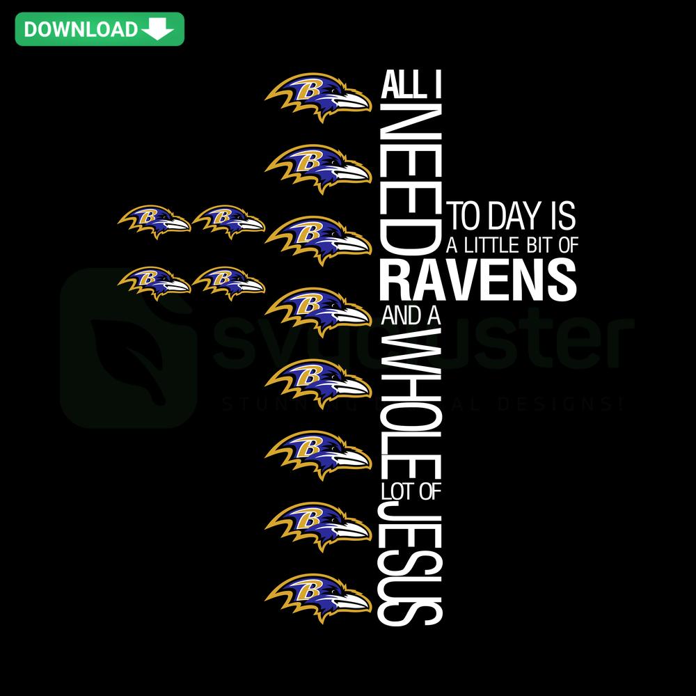 All I Need Is A Little Bit Of Ravens And A Whole Lot Of Jesus SVG design, custom Christian graphic with raven and religious theme.