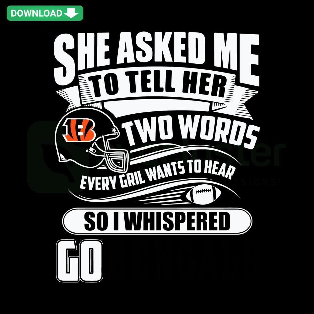 Go Bengals SVG Design: Two Words Every Girl Wants, Instant Download, Cincinnati Football Fan Graphics, Sports Team Spirit Art.
