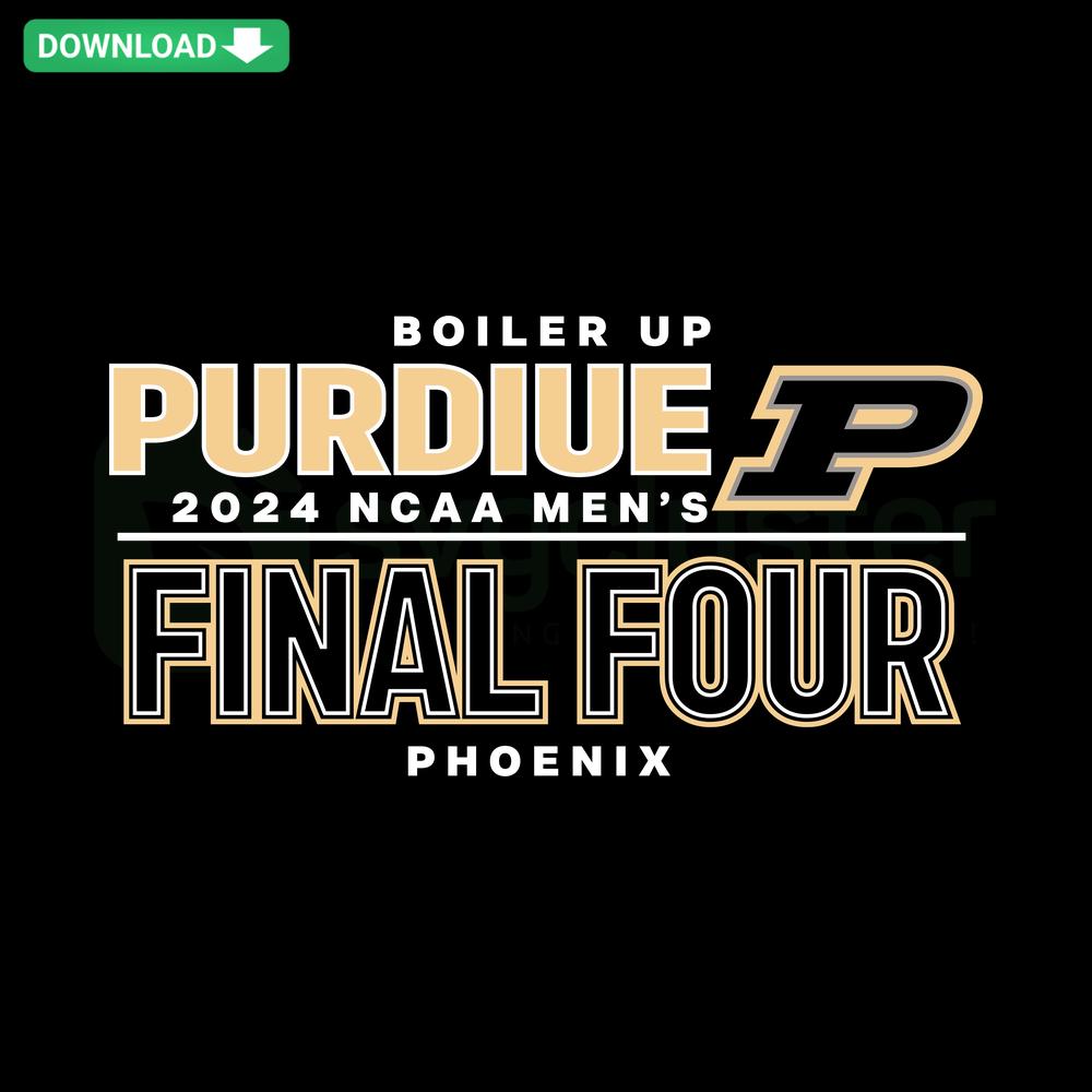 Boiler Up Purdue 2024 NCAA Men's Final Four Phoenix SVG, T-Shirts Design, Purdue Basketball Graphic, NCAA SVG File