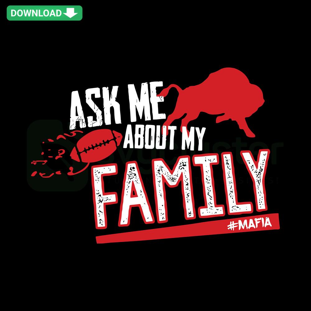 Buffalo Football SVG: Ask Me About My Family Mafia design in bold text, perfect for high-quality crafting and prints.