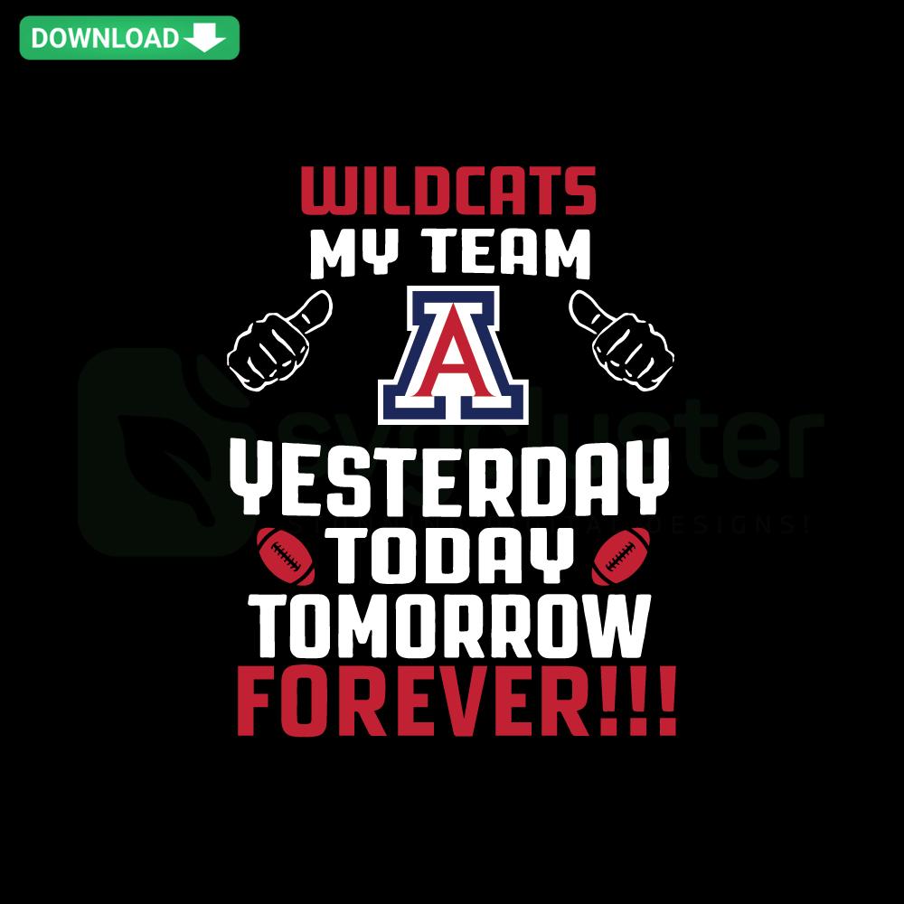 Arizona Wildcats SVG design featuring 'Yesterday Today Tomorrow Forever' text, ideal for T-shirt prints. Download SVG Files now.