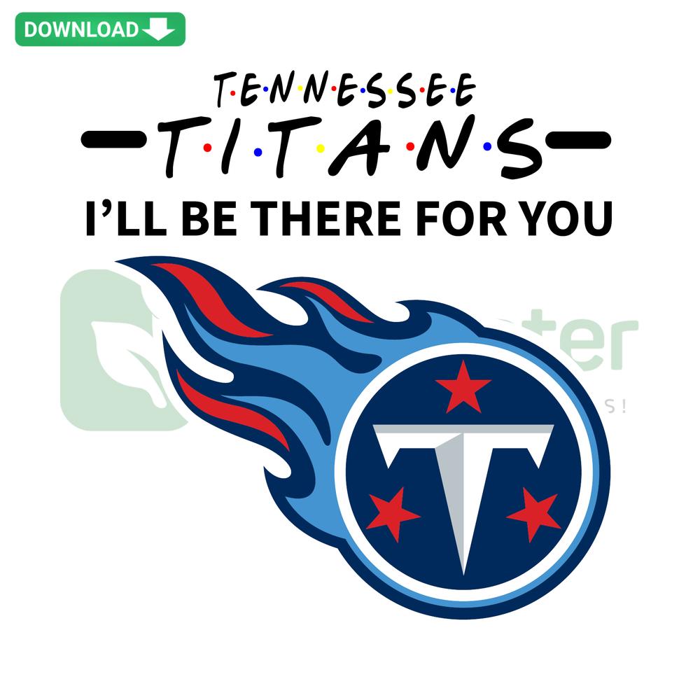 Titans I Will Be There For You SVG, featuring bold typography and vibrant colors; perfect for commercial design projects.