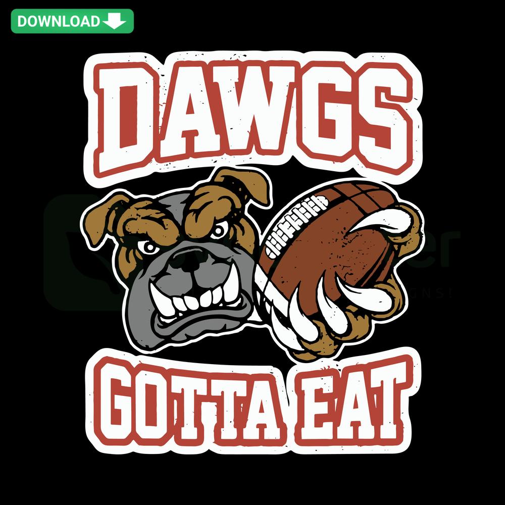 Georgia Bulldogs SVG design featuring Dawgs Gotta Eat slogan, ideal for digital download, perfect for fans and DIY projects.