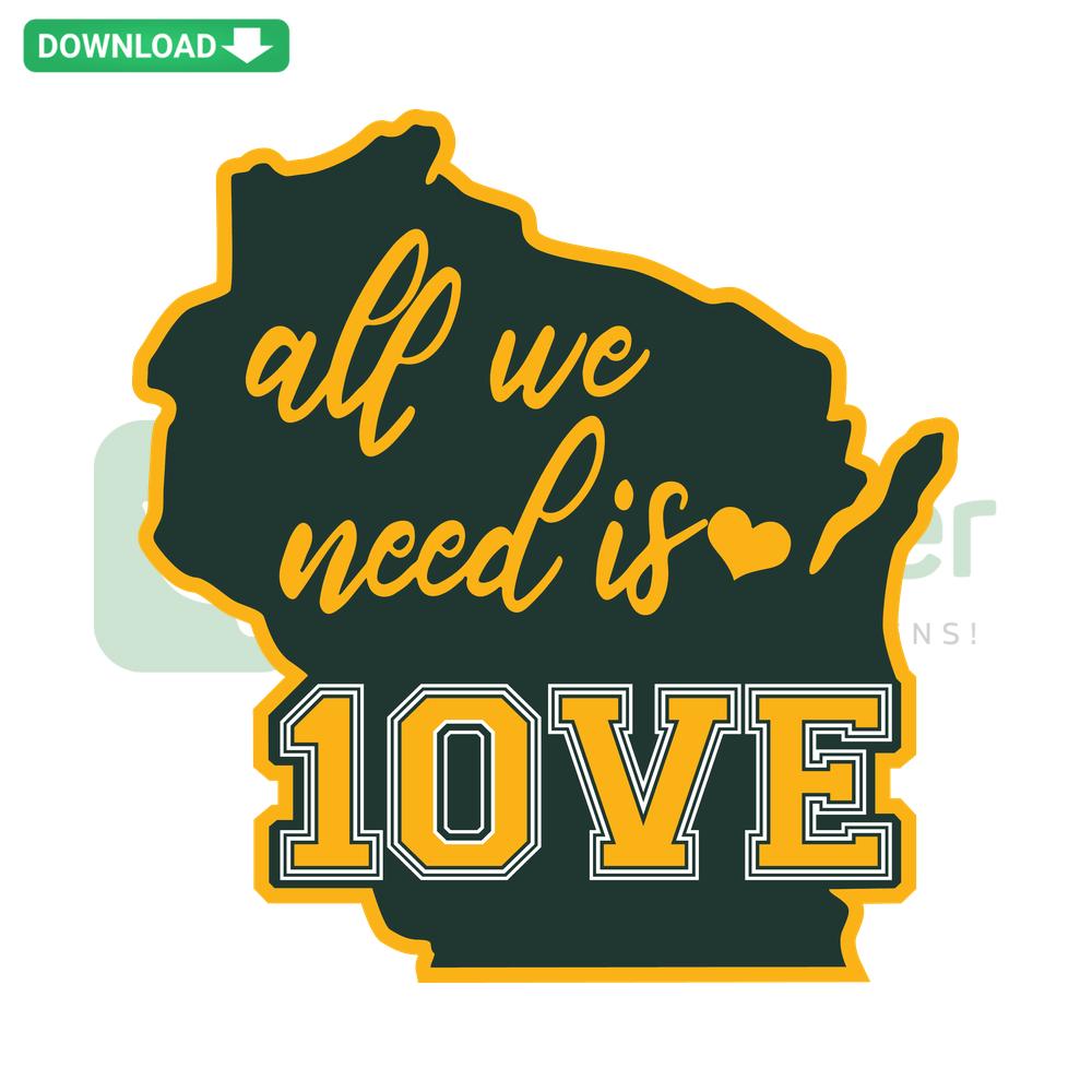 Green Bay Packers SVG: All We Need Is Love football-themed Cricut design featuring Packers colors and football graphics.