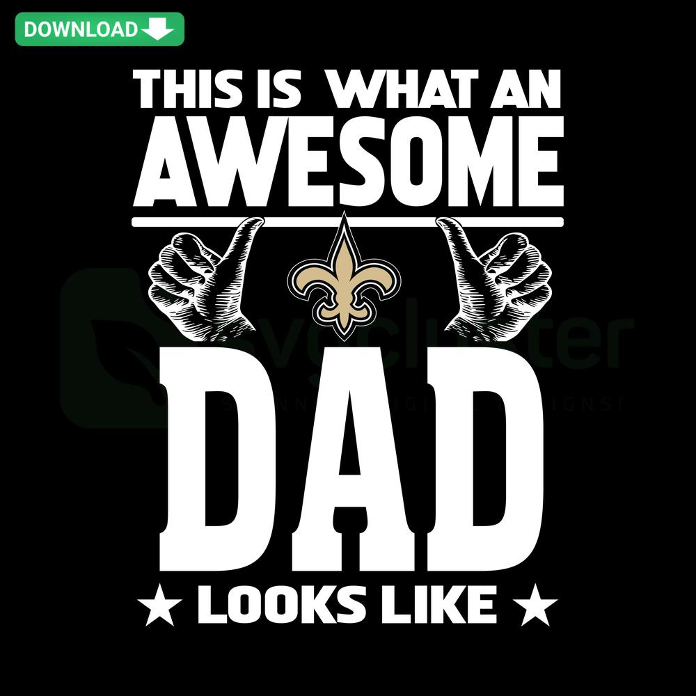 Awesome New Orleans Saints Dad SVG design featuring bold text and team logo, perfect for fan gear and father's day gifts.