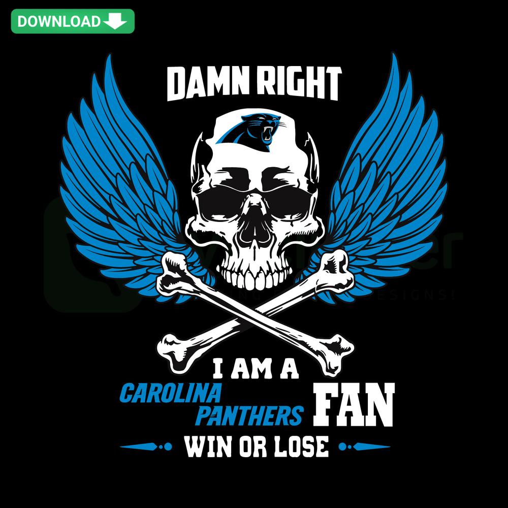 Carolina Panthers Fan SVG, Editable Design, Damn Right I Am A Fan Win Or Lose, NFL Team Graphic, Sports Enthusiast Digital File.