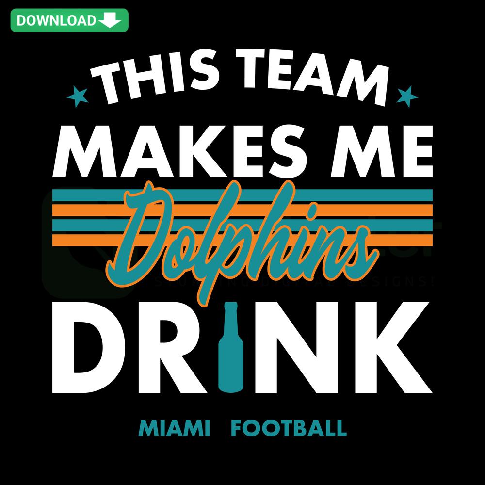 Miami Dolphins SVG Design: This Team Makes Me Drink Graphic for DIY Projects, Instant Download, Football-Themed Digital File