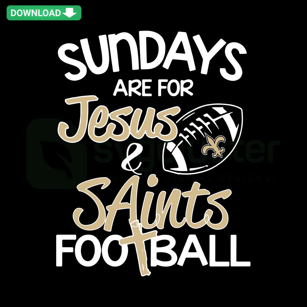 Sundays Are For Jesus Saints Football SVG Design - Home Decor