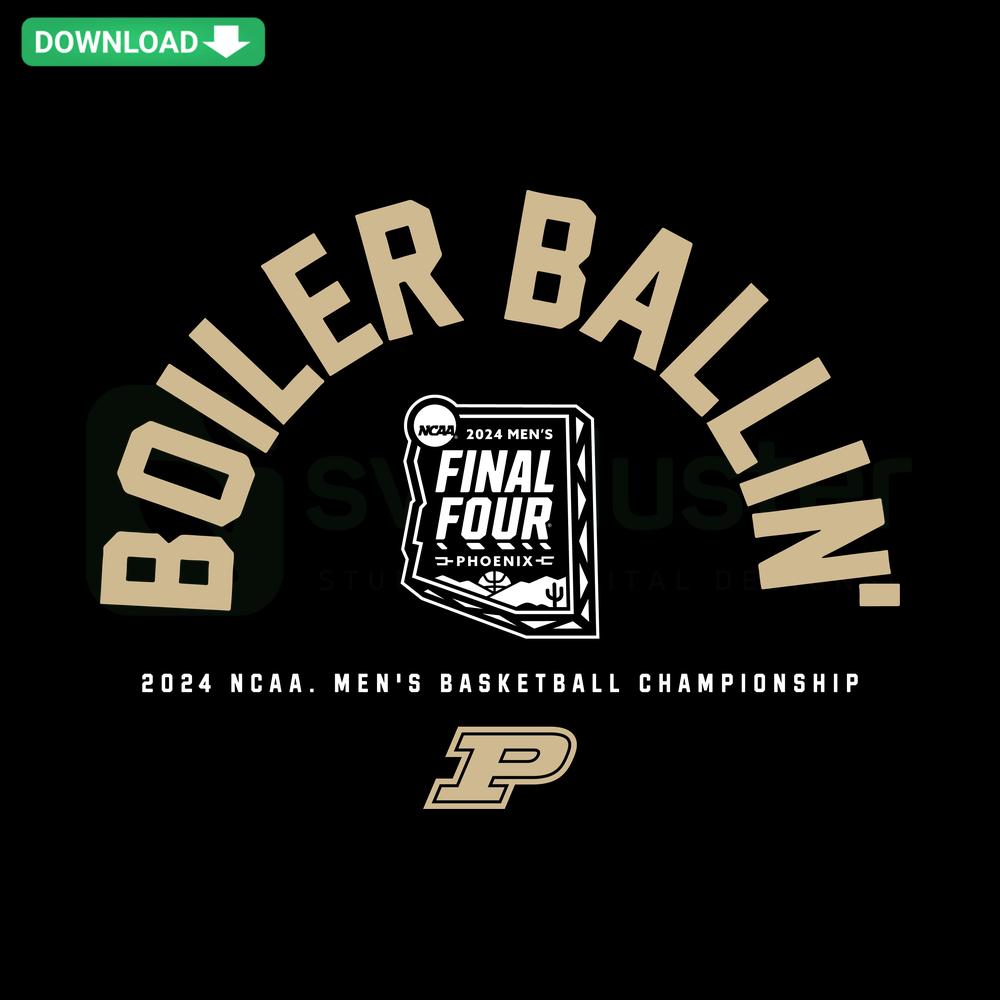 Purdue Mens Basketball Final Four SVG, Boiler Ballin Design, Vector Graphic, SVG Design Resources, College Basketball Clipart