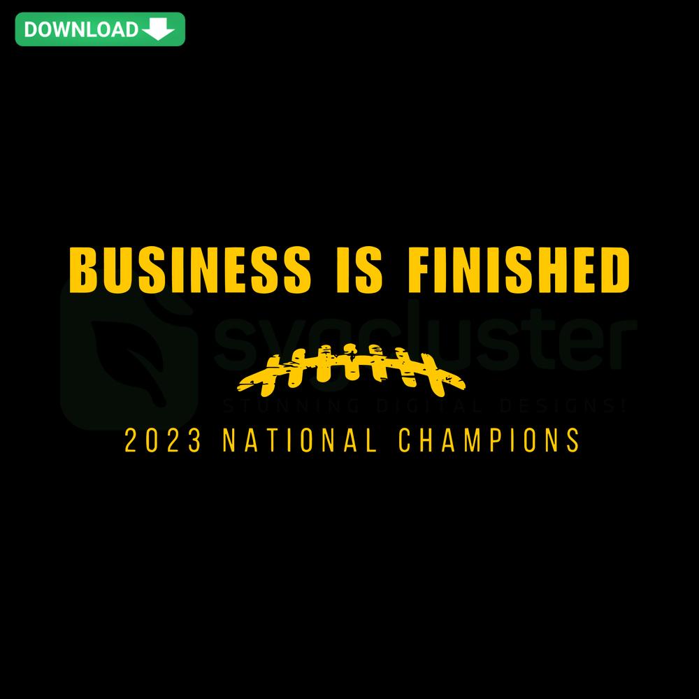 Business Is Finished 2023 National Champions SVG: Bold typography with trophy icon, perfect for digital crafts. SVGCluster design asset.