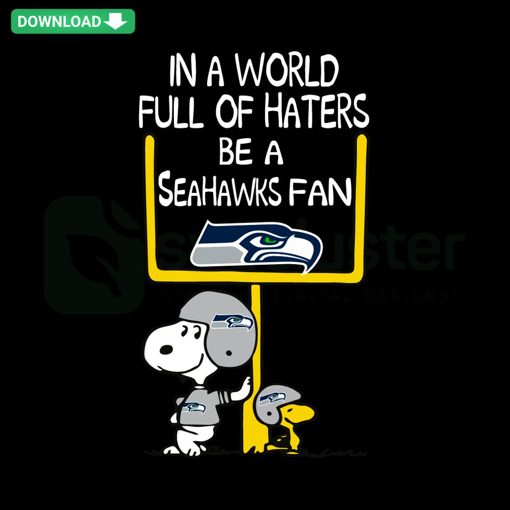 In A World Full Of Haters Be A Seahawks Fan SVG - Bold text with Seahawks colors; perfect for sports fan designs and downloads.