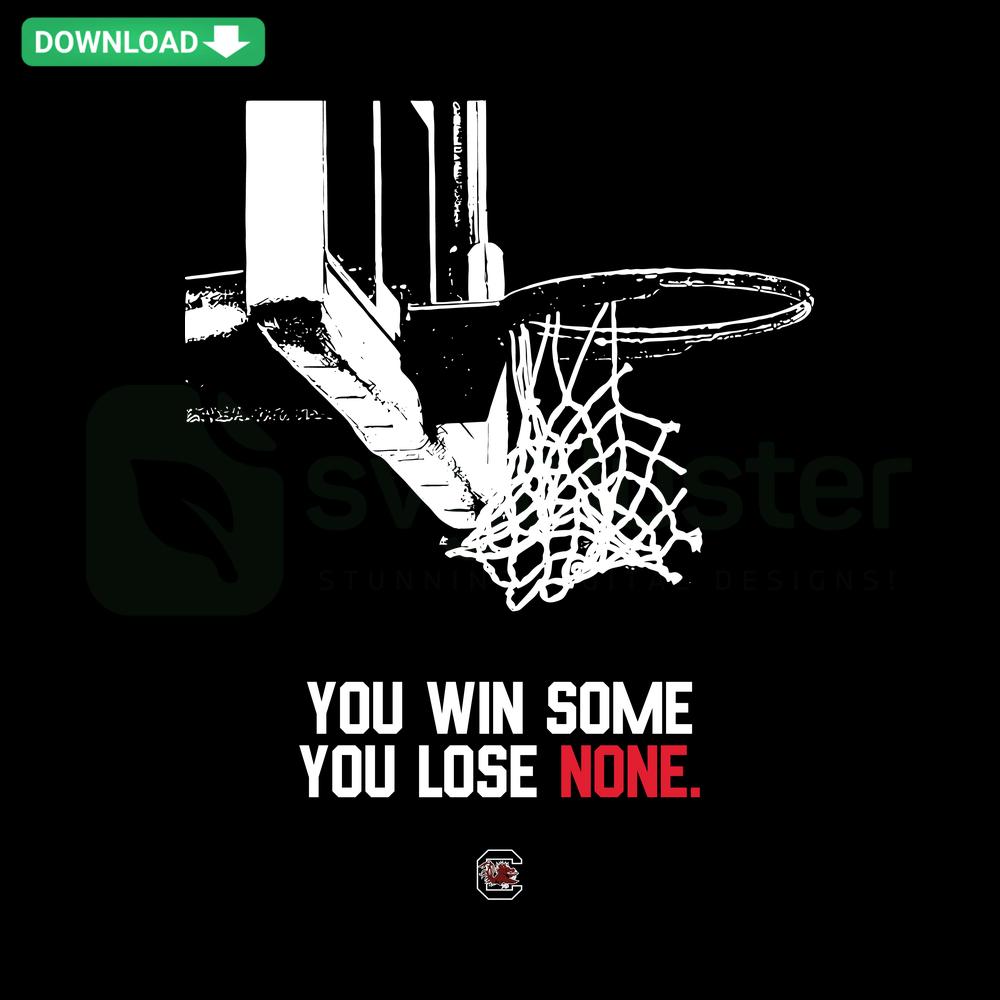 Gamecocks Womens Basketball SVG design featuring 'You Win Some, You Lose None' quote; digital download file for sports fans.