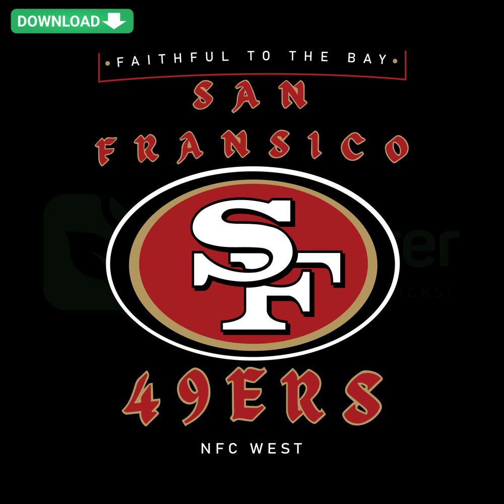 49ers San Francisco Faithful To The Bay SVG, bold red and gold text with team logo, perfect for NFC West fans, digital cut files.