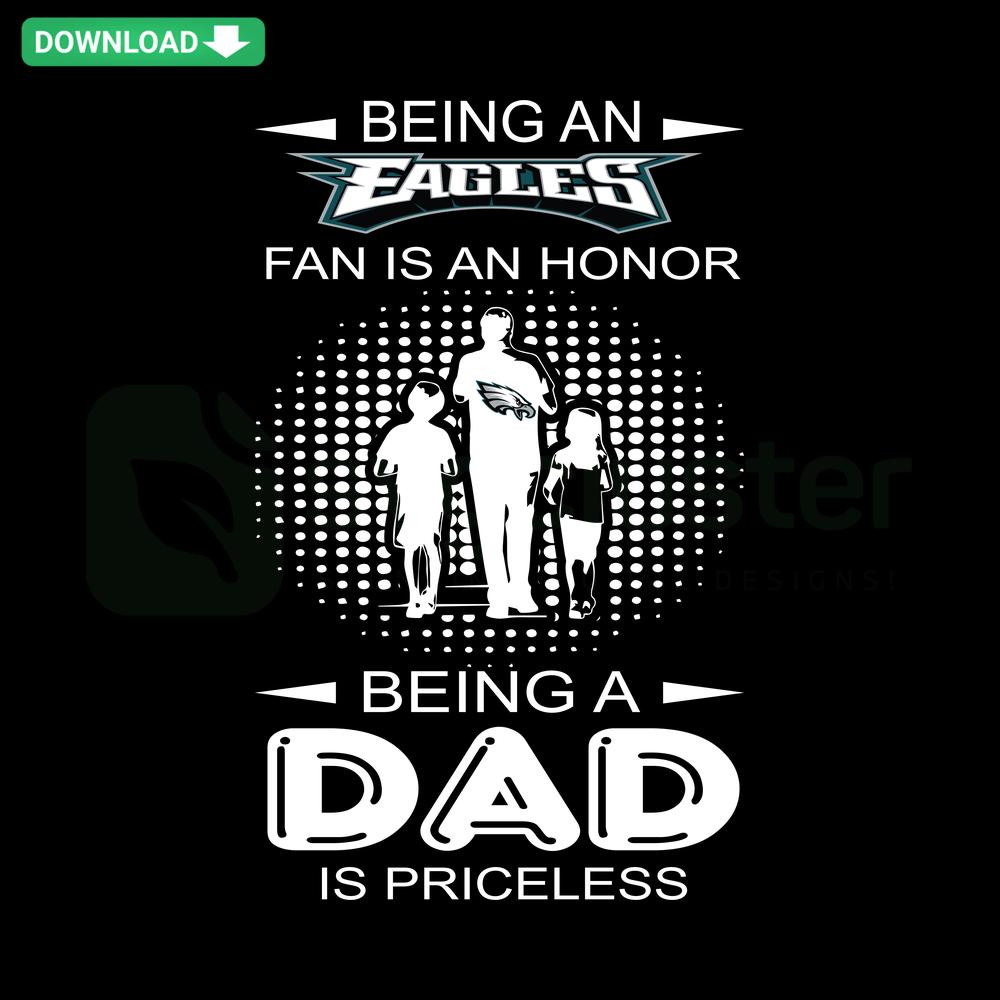 Being An Eagles Fan Is An Honor Being A Dad Is Priceless SVG, Cricut-ready, sports-themed printable, Philadelphia Eagles dad design.