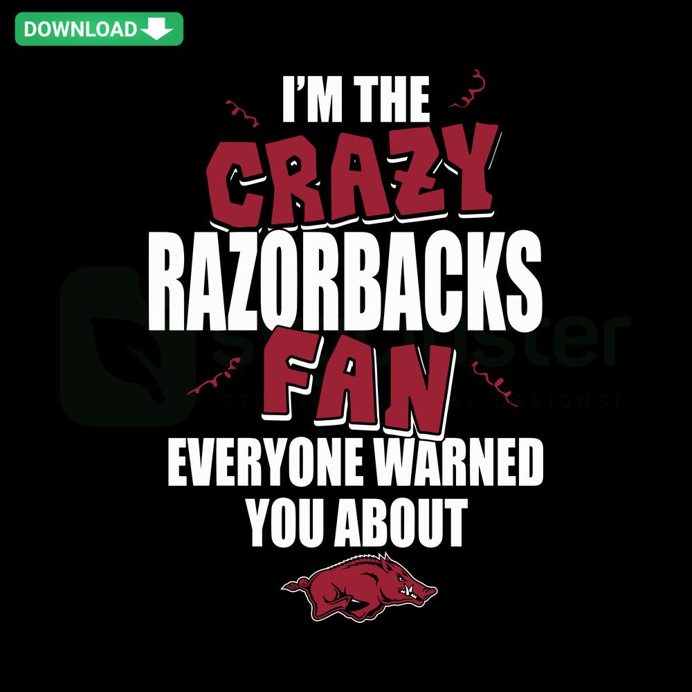 Im The Crazy Razorbacks Fan SVG: Bold text design, Razorbacks logo, downloadable sports fan SVG image, perfect for Razorbacks enthusiasts.