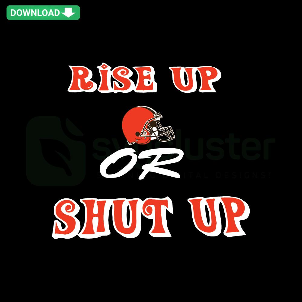 Cleveland Browns SVG Clip Art: Orange text Rise Up Cleveland Browns Or Shut Up with football graphic, perfect for fans DIY crafting.