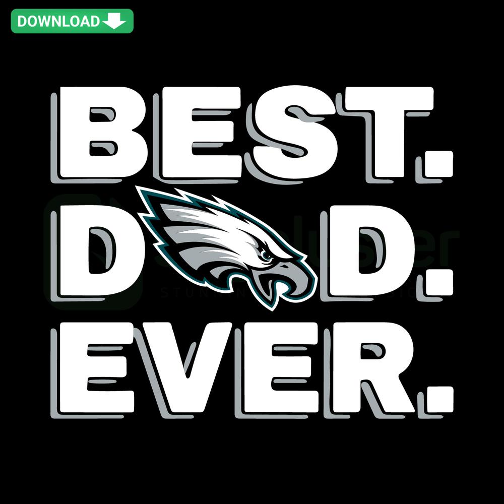 Philadelphia Eagles Best Dad Ever SVG, featuring team logo and bold text, ideal for crafting and gifts. Football dad design.