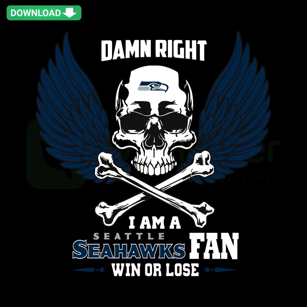 Damn Right I Am A Seattle Seahawks Fan Win Or Lose SVG, bold text design for T-Shirts, perfect for Seahawks supporters.
