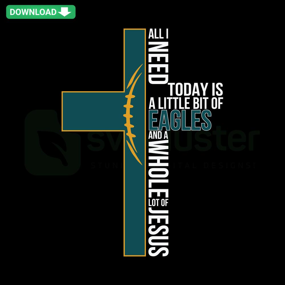 All I Need Today Is A Little Bit Of Eagles SVG design featuring an eagle silhouette and text; perfect for DIY crafts, SVGCluster.
