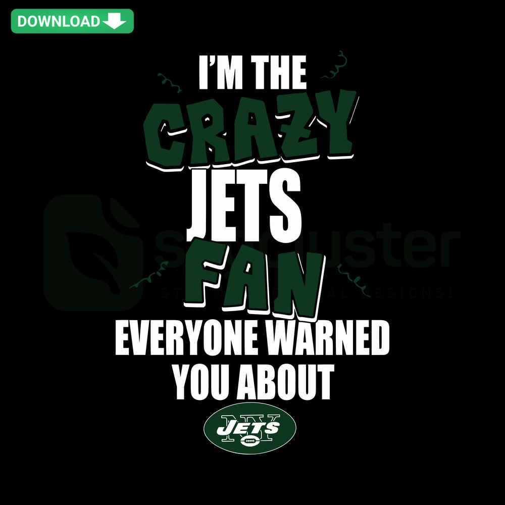 Green and white I'm The Crazy Jets Fan Everyone Warned You About SVG design, perfect for New York Jets supporters, SVG cut files.
