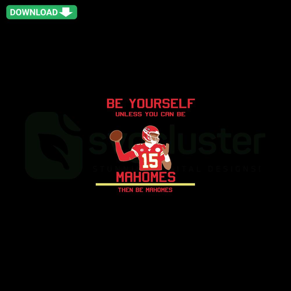 Be Yourself Unless You Can Be Mahomes SVG Design - Printable Craft SVG with Football Theme, Inspiring Quote, Creative DIY Project