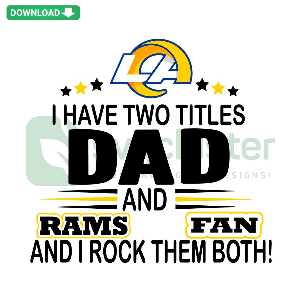 SVG design featuring text: I Have Two Titles Dad And Rams Fan And I Rock Them Both by SVGCluster, ideal for Father's Day gifts.
