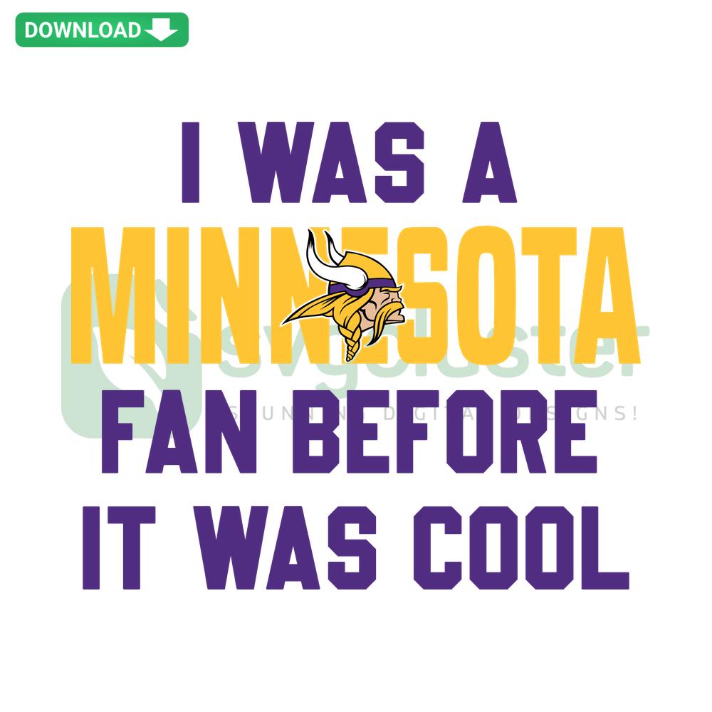 Vintage I Was A Minnesota Fan Before It Was Cool SVG Design, Instant Download for Designers, Retro Style Sports Themed Graphic