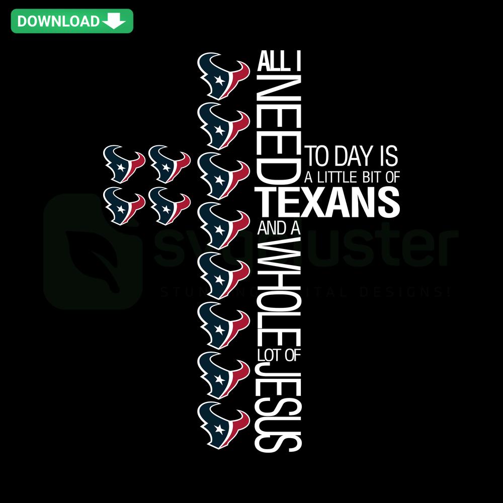All I Need Today Is A Little Bit of Texans SVG - Sports Team SVG Design for Designers, Texas-themed Graphic Resource
