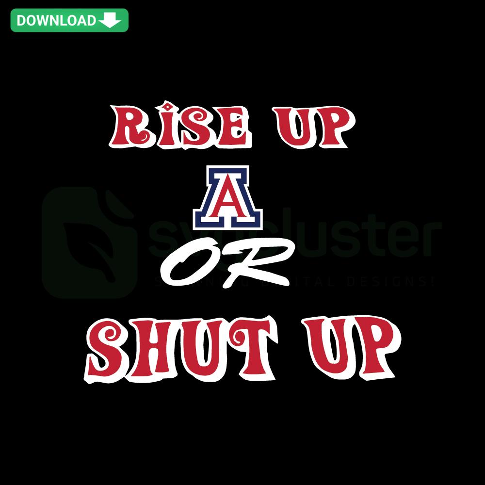 Red, white, blue text Rise Up Arizona Wildcats Or Shut Up with wildcat logo; SVG clip art design for Arizona Wildcats fans.