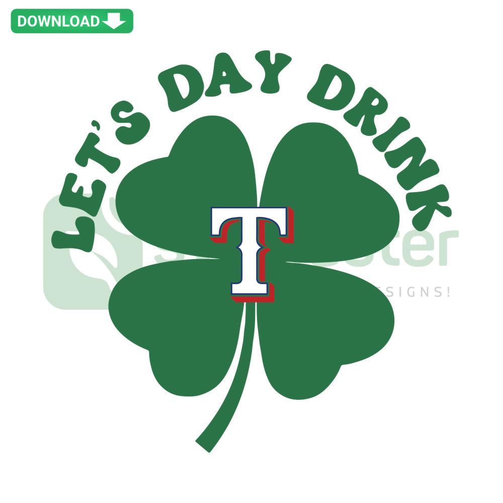 Let's Day Drink Texas Rangers St Patrick's Day baseball SVG, green clover, perfect for festive t-shirt design, sports fan gift.