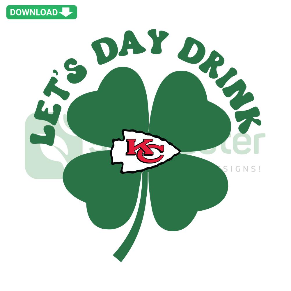 Kansas City Chiefs St. Patrick's Day SVG, Let's Day Drink green clover design, printable digital file.