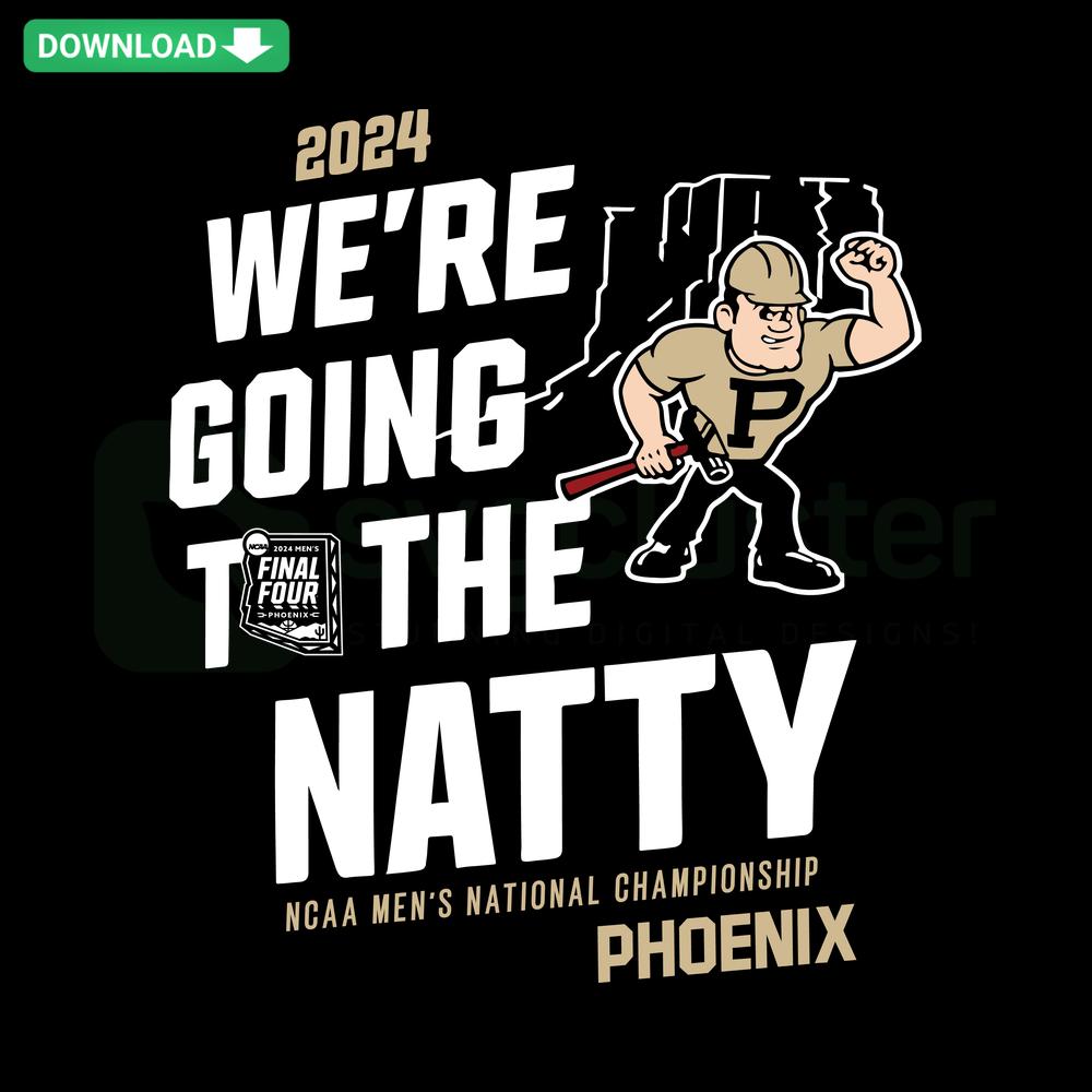 Purdue Boilermakers 2024 We Are Going To The Natty SVG, bold black and gold lettering with team logo, perfect for printables.