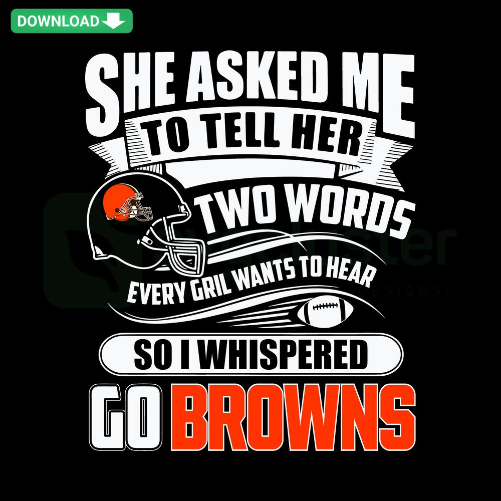 Brown-themed football SVG design with text: Two Words Every Girl Wants To Hear, Go Browns. Download digital image.