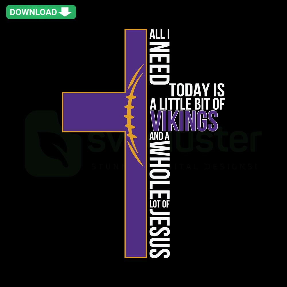 Illustrated All I Need Today Is A Little Bit Of Vikings SVG graphic featuring Viking-themed typography, for instant digital download.
