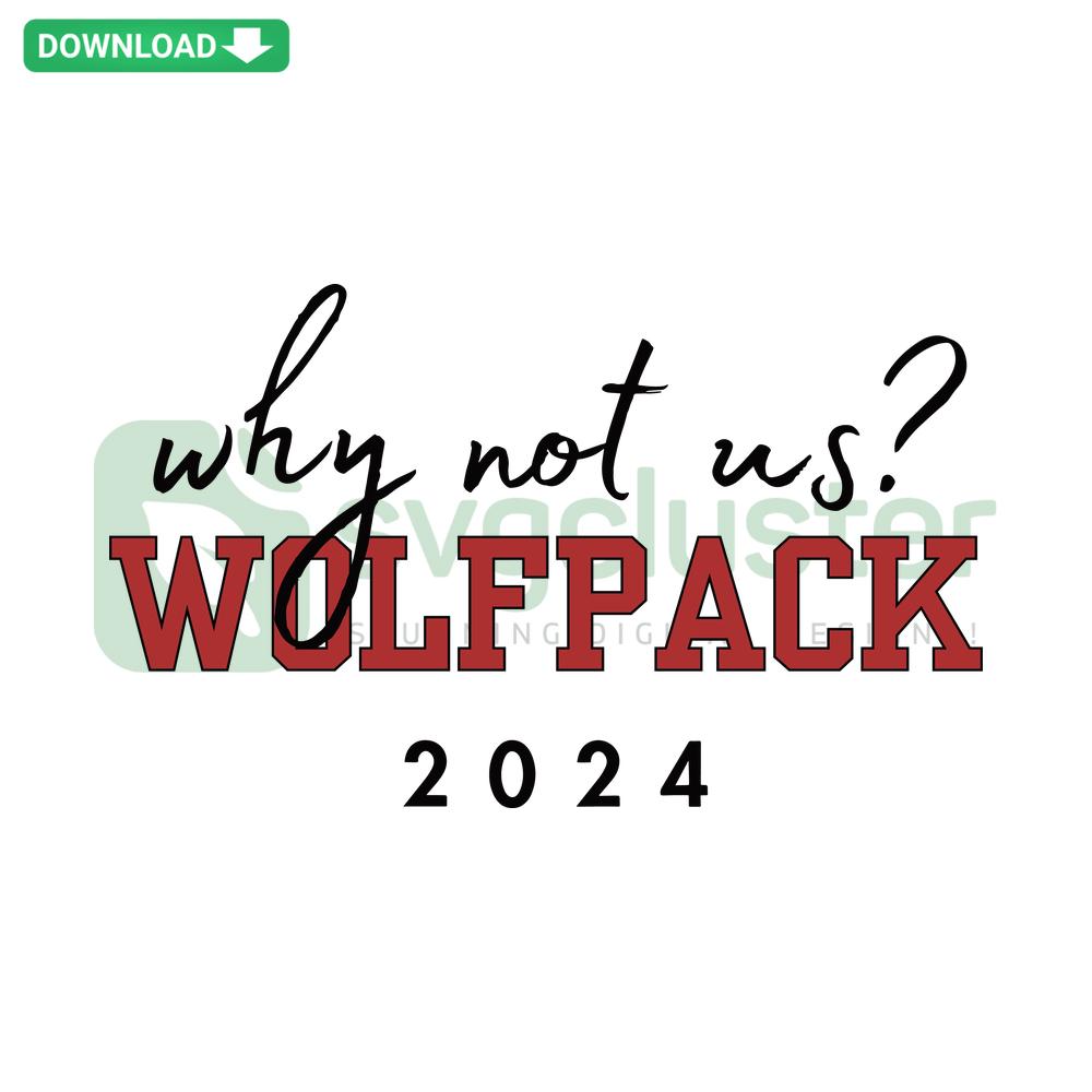Wolfpack 2024 NCAA SVG Digital Download; bold “Why Not Us” text with fierce wolf design, high-quality SVG files.