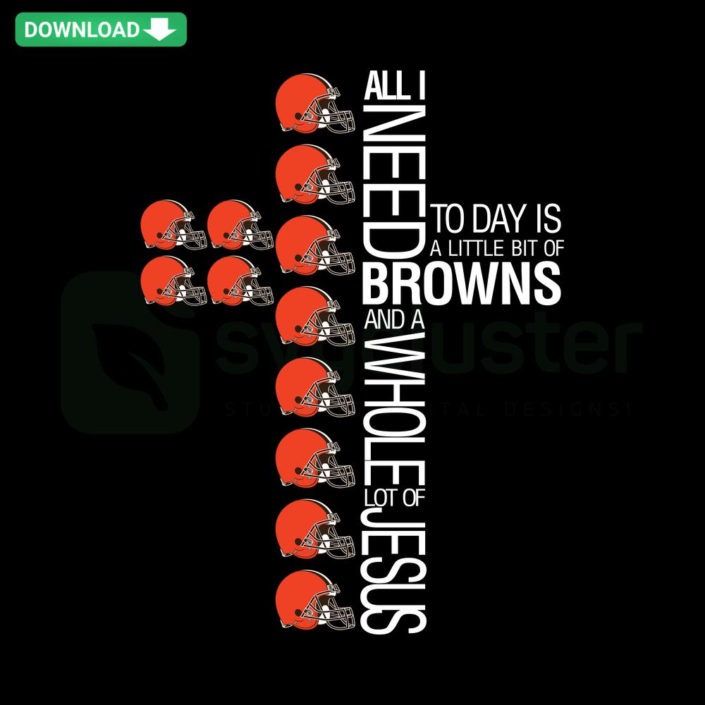 All I Need Browns And A Whole Lot Of Jesus SVG, Premium Designer File; faith-inspired text, stylish typography, brown hues