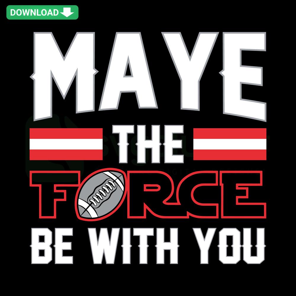 Maye The Force Be With You Football New England Patriots SVG - High-Res Star Wars-Sport Crossover Design with Team Logo