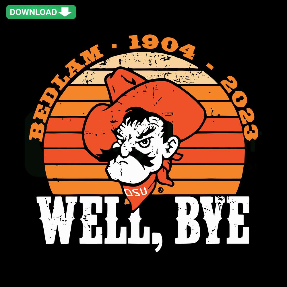 Oklahoma State Cowboys 1904-2023 Well Bye SVG Design, Bedlam Game Graphic, Instant Download, OSU Logo