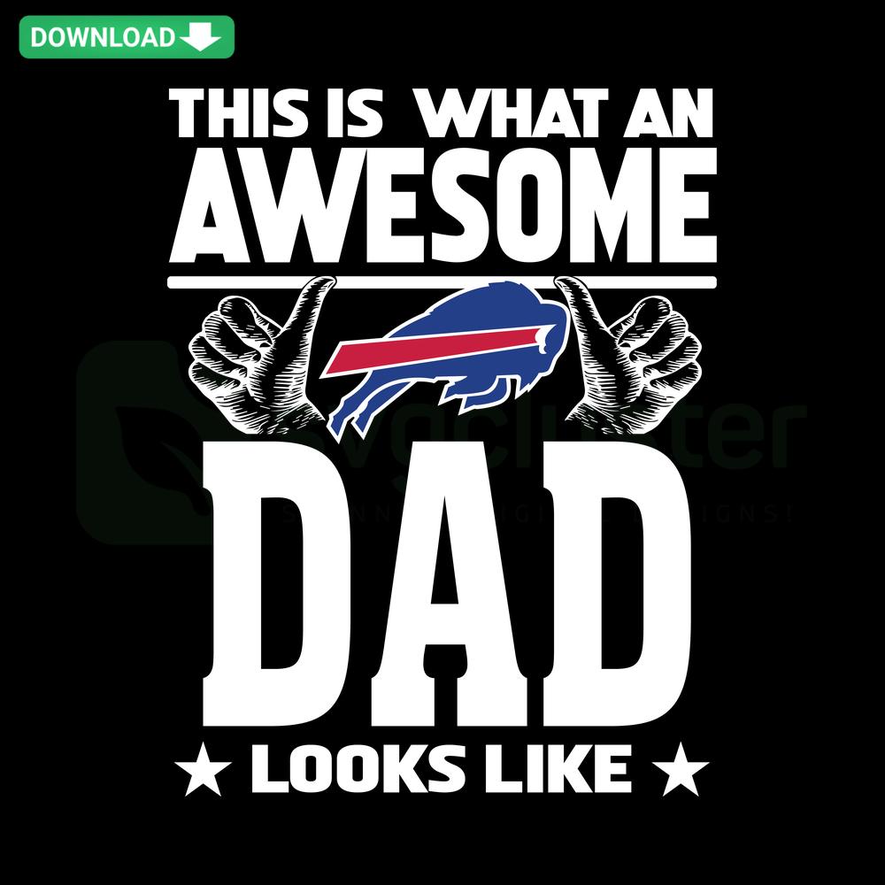 Buffalo Bills Dad SVG: Bold text design, This Is What An Awesome Buffalo Bills Dad Looks Like, perfect for unique gifts.
