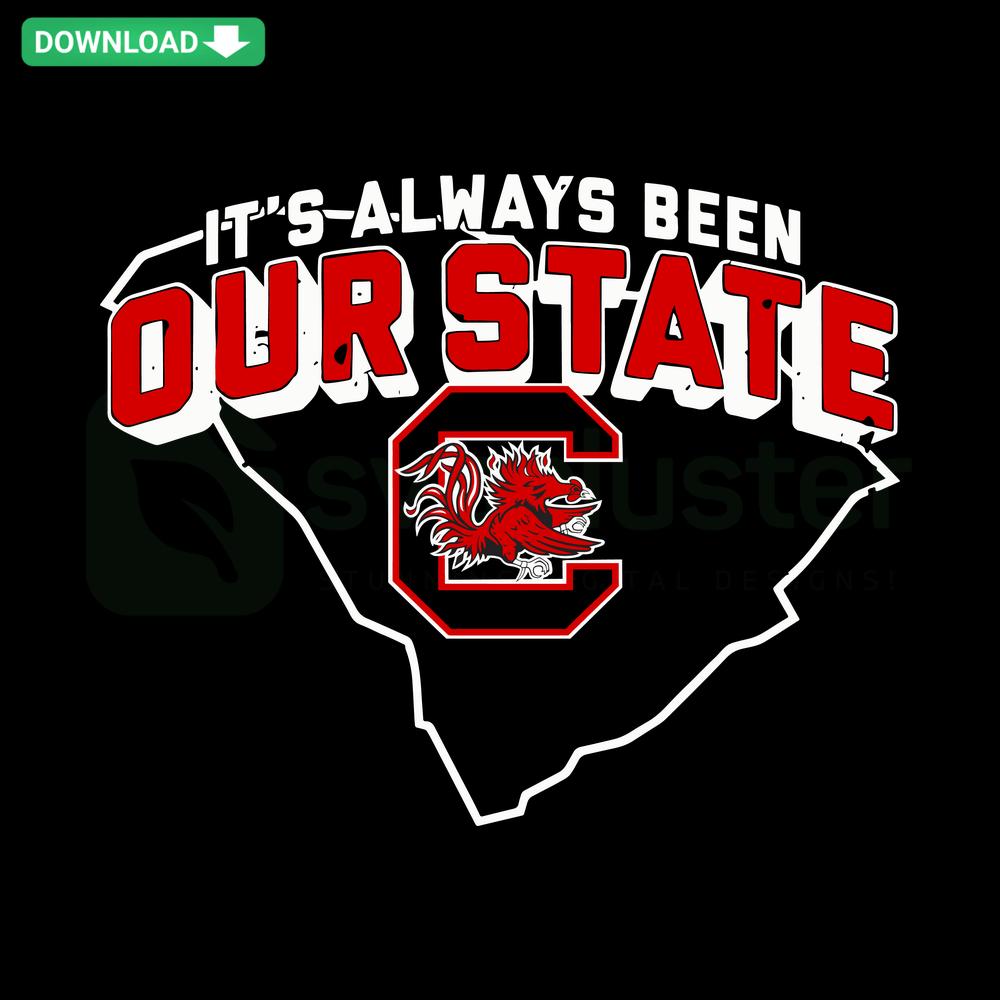 South Carolina Gamecocks SVG download featuring bold It's Always Been Our State design with Gamecocks logo, sports team pride.