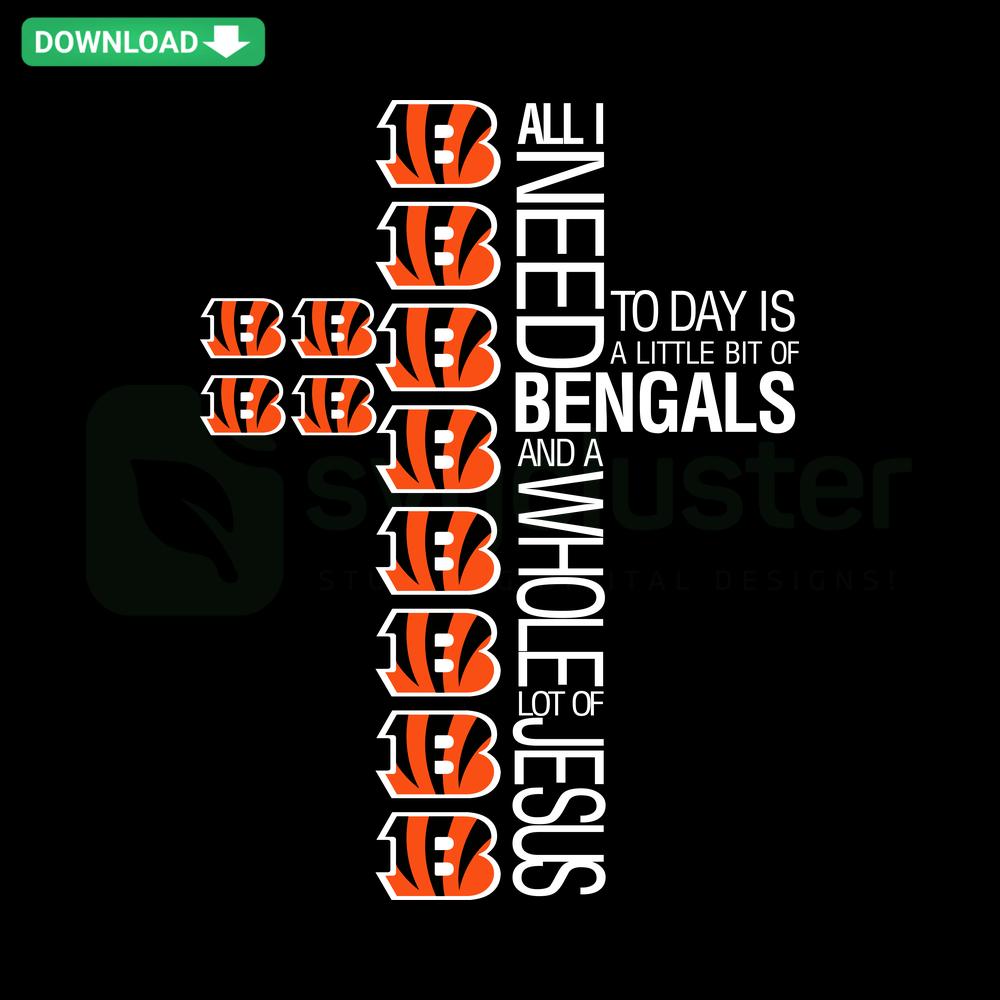 Bengals And Jesus Quote SVG Design: Vibrant text art 'All I Need Bengals And A Whole Lot Of Jesus' for crafting projects.