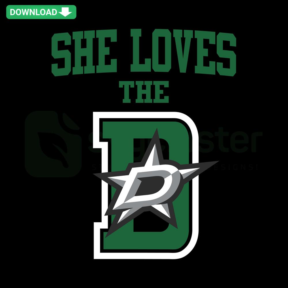 Dallas Stars Hockey NHL SVG Digital Download: She Loves The Dallas Stars graphic featuring team colors, logo elements.