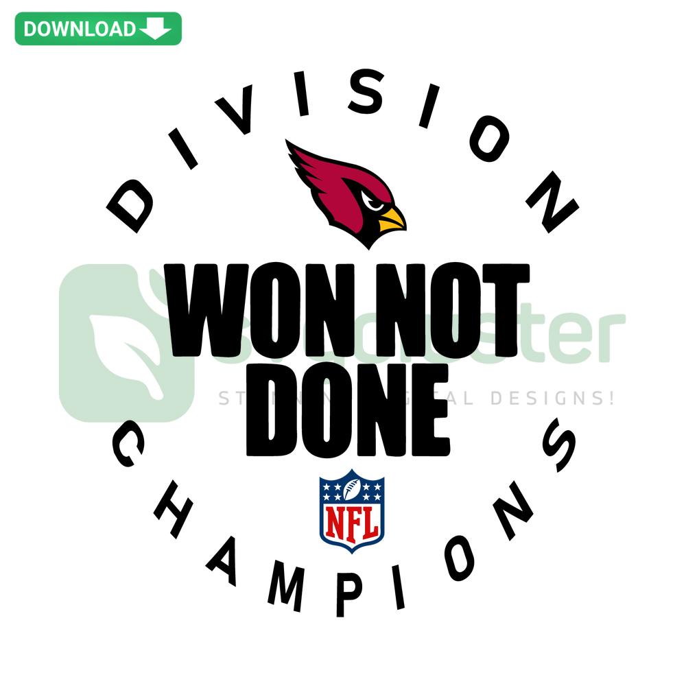 Arizona Cardinals Division Won Not Done Champion SVG, bold text, stylized logo, vibrant colors, Cricut design file.