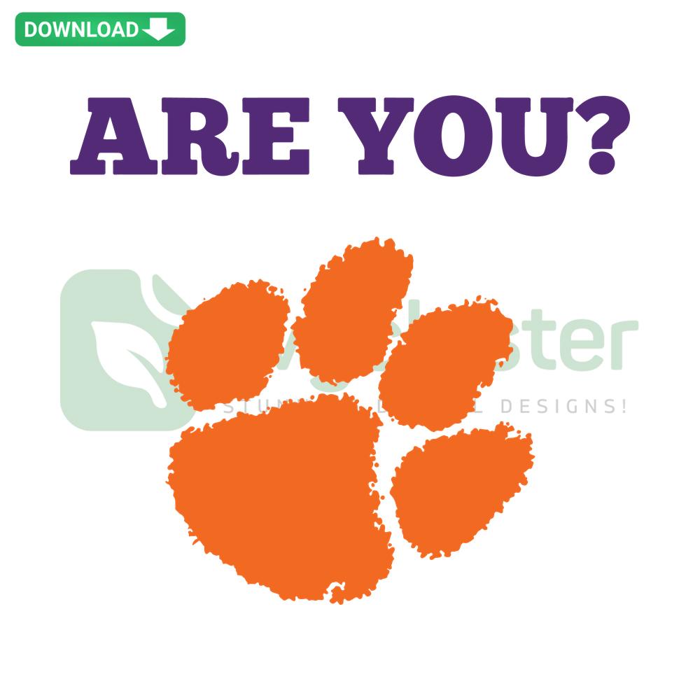 Are you Clemson Tiger SVG Digital Download, SVG Cut Files