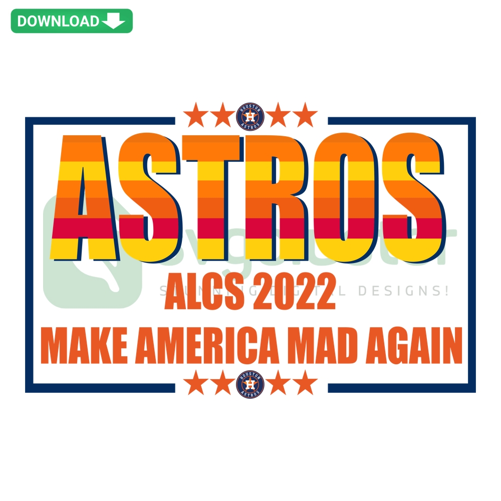 Astros ALCS 2022 Make America Mad Again digital art featuring Houston baseball theme in SVG, PNG, DXF, EPS formats.