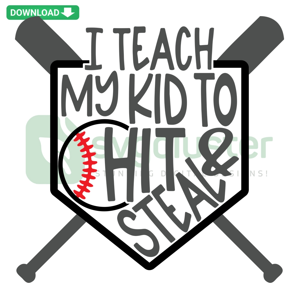 Baseball digital art: I Teach My Kid To Hit And Steal Bats SVG PNG DXF EPS, featuring a witty baseball-themed typography design.